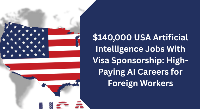 $140,000 USA Artificial Intelligence Jobs With Visa Sponsorship: High-Paying AI Careers for Foreign Workers